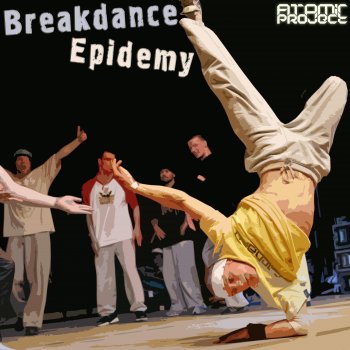 Atomic Project feat. D'fezza Breakdance Epidemy