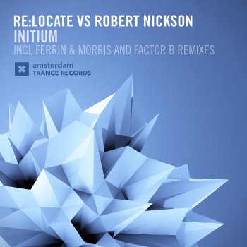 Re:Locate & Robert Nickson Initium (Factor B Remix)