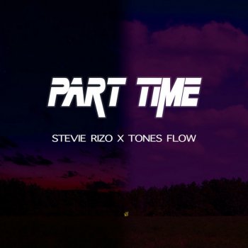 Stevie Rizo Part Time (feat. Tone's Flow)