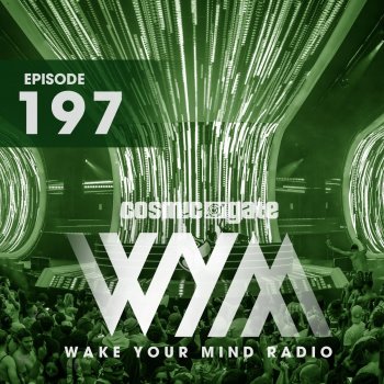 Cosmic Gate Wake Your Mind Intro (WYM197)