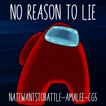 NateWantsToBattle feat. AmaLee & CG5 No Reason To Lie