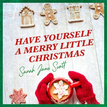 Sarah Jane Scott Have Yourself A Merry Little Christmas