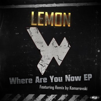 Lemon Where Are You Now (Komarovski Remix)