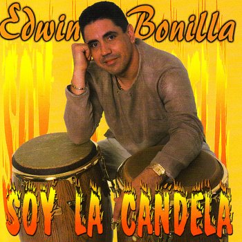 Edwin Bonilla Yo Soy La Candela