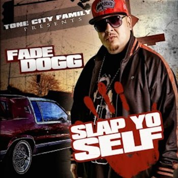 Fade Dogg Slap Yo Self (Remix)