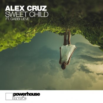 Alex Cruz feat. Gabbi Lieve Sweet Child - Original Mix