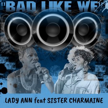 Lady Ann Bad Like We (feat. Sister Charmaine)