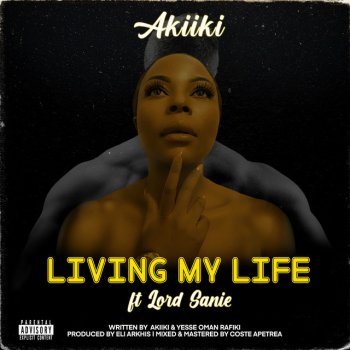 Akiiki Living My Life (feat. Lord Sanie)