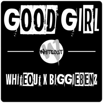 Whiteout feat. BiggieBenz Good Girl