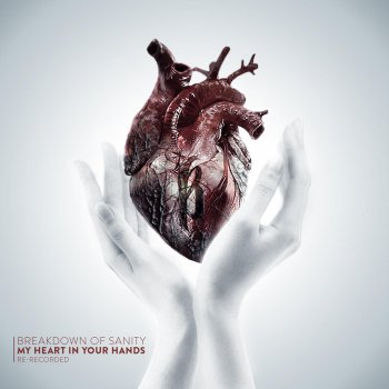 Breakdown of Sanity My Heart in Your Hands (Re-Recorded)