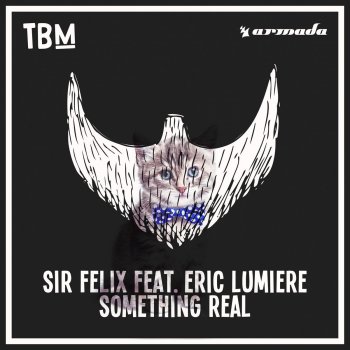 Sir Felix feat. Eric Lumiere Something Real - Extended Mix