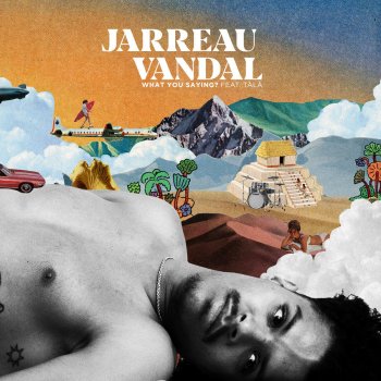 Jarreau Vandal feat. TĀLĀ What You Saying?