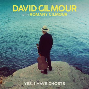 David Gilmour Yes, I Have Ghosts