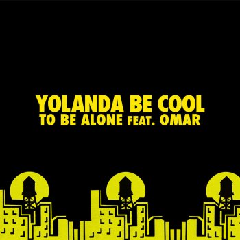 Yolanda Be Cool feat. Omar To Be Alone