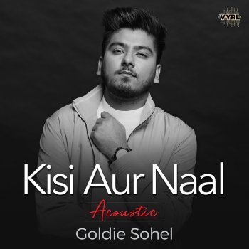 Goldie Sohel Kisi Aur Naal - Acoustic