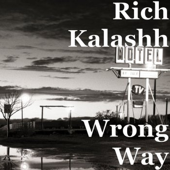 Rich Kalashh Wrong Way