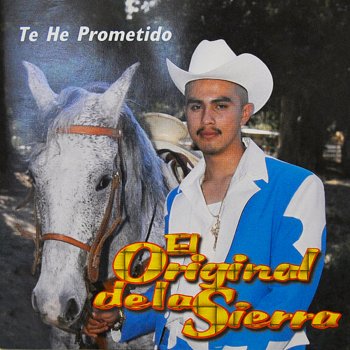 El Original De La Sierra Te He Prometido