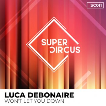 Luca Debonaire Won't Let You Down (Extended Mix)