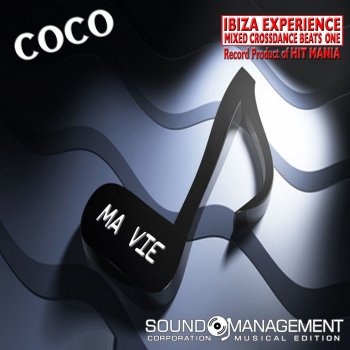 Coco Ma vie - Ibiza Experience Mixed Crossdance Beats One Record Product of Hit Mania