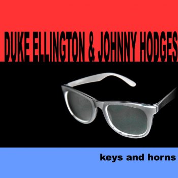 Duke Ellington feat. Johnny Hodges Just Squeeze Me (But Don't Tease Me)