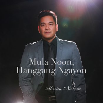 Martin Nievera Mula Noon, Hanggang Ngayon