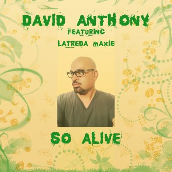 David Anthony feat. Latreda Maxie So Alive