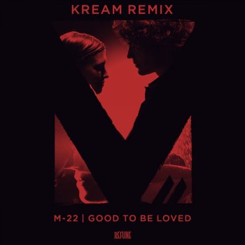 M-22 Good To Be Loved - KREAM Remix
