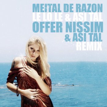 Meital De Razon & Asi Tal Le Lo Le (Offer Nissim & Asi Tal Remix)
