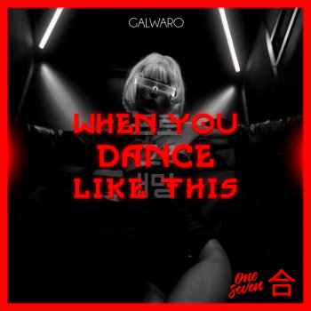 Galwaro When You Dance Like This