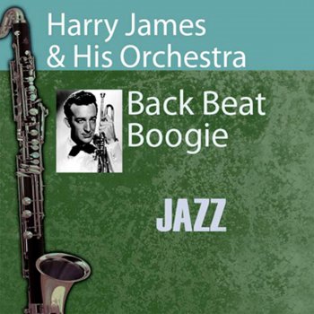 Harry James & His Orchestra Back Beat Boogie