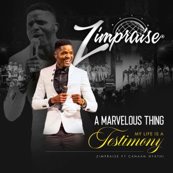 Zimpraise A Marvelous Thing / My Life Is a Testimony (Live) [feat. Canaan Nyathi]