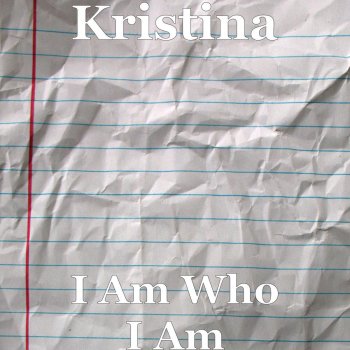 Kristina I Am Who I Am