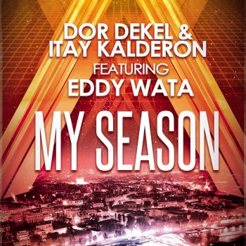Dor Dekel feat. Itay Kalderon & Eddy Wata My Season (Radio Edit)