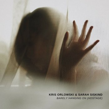 Kris Orlowski feat. Sarah Siskind Barely Hanging on (Hostage)