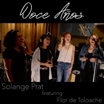 Solange Prat feat. Flor de Toloache Doce Años