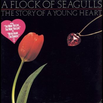 A Flock of Seagulls The More You Live, the More You Love (7″ remix)