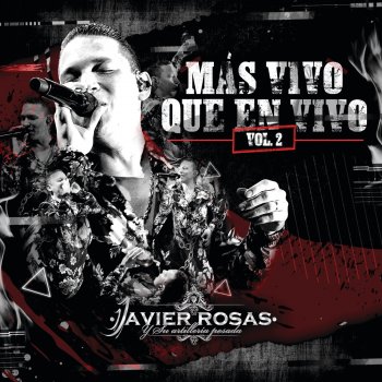 Javier Rosas Y Su Artillería Pesada No Gasten Su Saliva - En Vivo