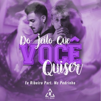 Fe Ribeiro feat. Mc Pedrinho Do Jeito Que Você Quiser