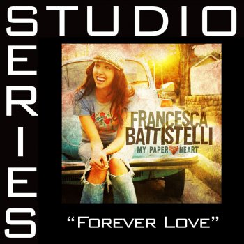 Francesca Battistelli Forever Love (Medium Key Performance Track Without Background Vocals)