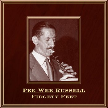 Pee Wee Russell Fidgety Feet