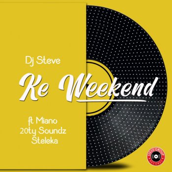 DJ Steve feat. Miano, 20ty Soundz & Steleka Ke Weekend