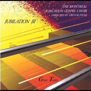 Montreal Jubilation Gospel Choir Glory Train