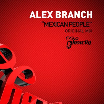 Alex Branch Mexican People - Original Mix