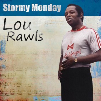 Lou Rawls (They Call It) Stormy Monday