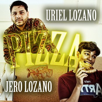 Uriel Lozano feat. Jero Lozano Pizza