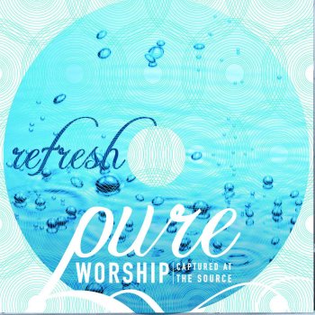 Pure Worship feat. Integrity's Hosanna! Music I Will Come and Bow Down - Live