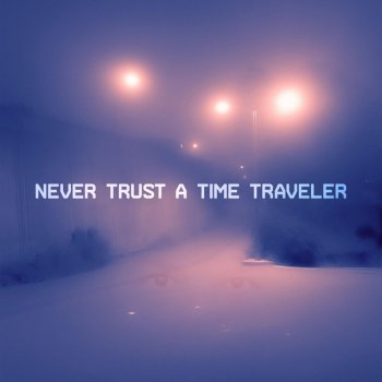 Optik feat. trabbey Never Trust a Time Traveler