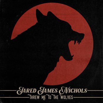 Jared James Nichols Threw Me To The Wolves