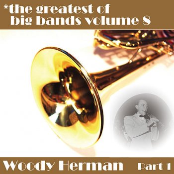 Woody Herman At The Woodchopers Ball