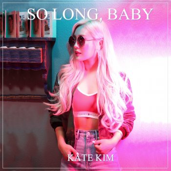 Kate Kim So Long, Baby (Instrumental)